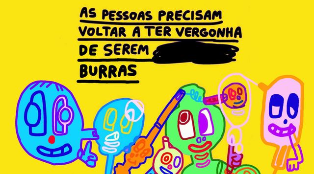 As pessoas precisam voltar a ter vergonha de serem burras — by Pedro Vinicio