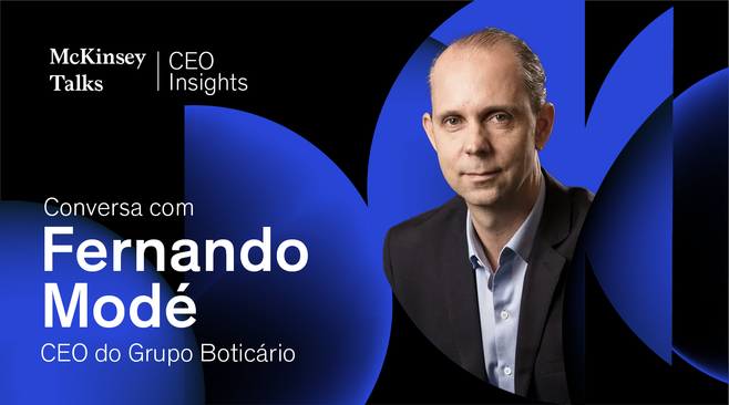 CEO Insights: a jornada de crescimento do Grupo Boticário, com Fernando Modé