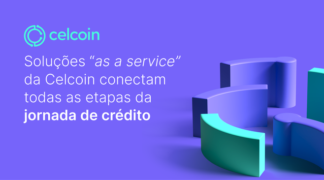 Celcoin: tecnologia que faz o ciclo de crédito girar