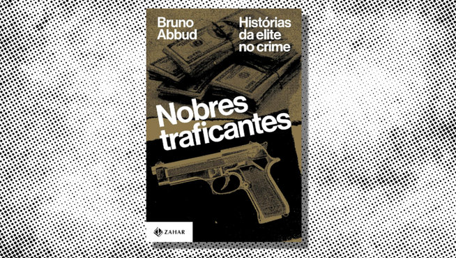 Em ‘Nobres Traficantes’, a elite do crime que não mora na favela