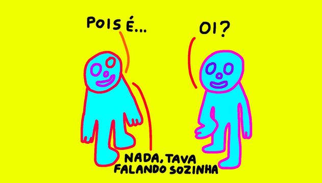 Oi? Nada, tava falando sozinha — by Pedro Vinicio