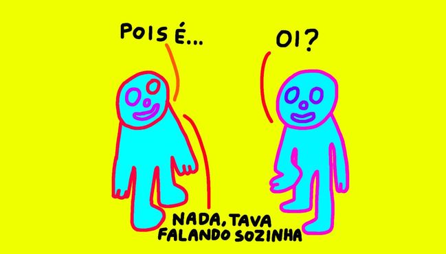 Oi? Nada, tava falando sozinha — by Pedro Vinicio
