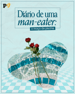 Diário de uma man-eater: capítulo 7